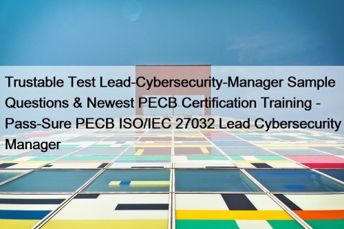 Trustable Test Lead-Cybersecurity-Manager Sample Questions & Newest PECB ...