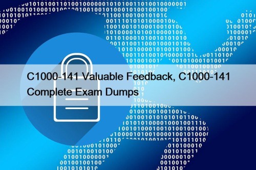 C1000-141 Valuable Feedback, C1000-141 Complete Exam Dumps