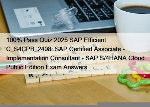 100% Pass Quiz 2025 SAP Efficient C_S4CPB_2408: SAP ...